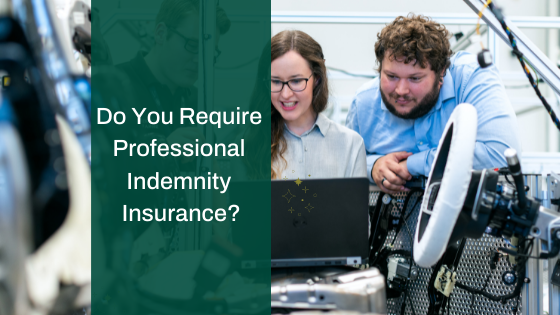 Do you require Professional Indemnity Insurance?